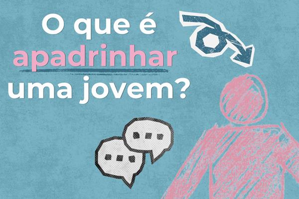 Programa de Padrinhos e Madrinhas: uma forma próxima de apoiar o percurso das jovens